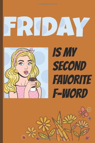 Friday Is My Second Favorite F-Word: Funny Lined Notebook - Gift for An Assistant Of Any Profession