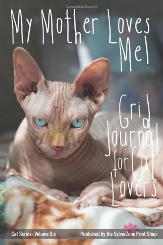 My Mother Loves Me !: Grid Journal for Cat L:overs (Cat Series)