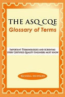 THE ASQ CQE Glossary of Terms Important Terminologies and Acronyms Every Certified Quality Engineers Must Know