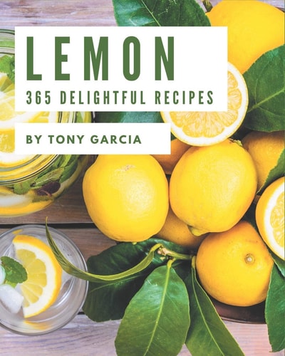 365 Delightful Lemon Recipes More Than a Lemon Cookbook