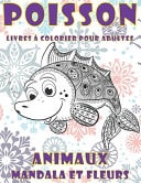 Livres à Colorier Pour Adultes - Mandala et Fleurs - Animaux - Poisson
