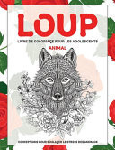 Livre de coloriage pour les adolescents - Conceptions pour soulager le stress des animaux - Animal - Loup