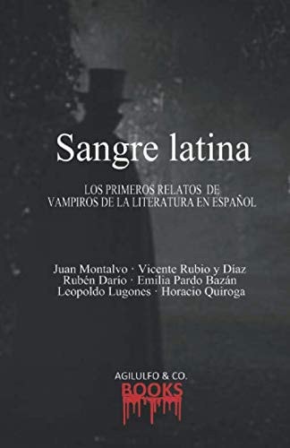 Sangre latina: Los primeros relatos de vampiros de la literatura en español (Spanish Edition)