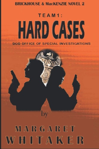 Team1 HARD CASES: DOD Office of Special Investigations: Brickhouse & MacKenzie Book 2