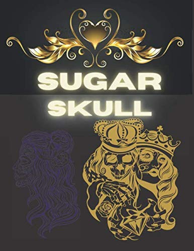 Sugar Skull: Coloring Book For Teens Adult Childrens 4-12 Creative Colouring Dia De Muertos Day Of The Dead