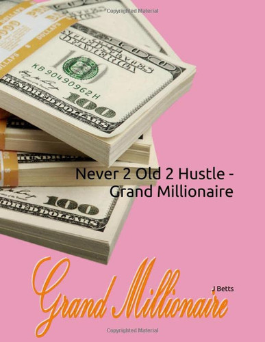 Never 2 Old 2 Hustle - Grand Millionaire: Pink