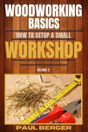 Woodworking Basics How to Setup a Small Workshop