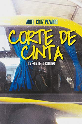 Corte de Cinta La épica de lo Cotidiano. Compilación de Cuentos, Poesías y Grandes Relatos