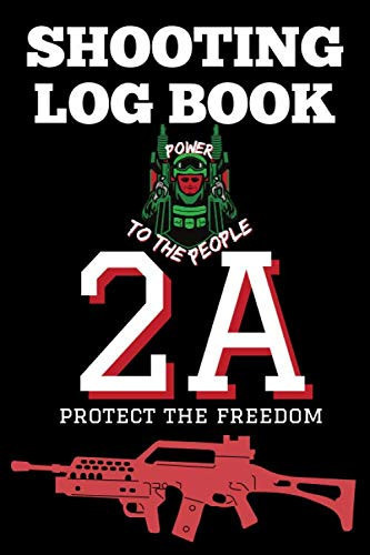Shooting Log book: A Shooting Data Record Book with "Power to the People" slogan and "2A Protect the freedom" phrase | An Ideal Gun Log Book |