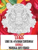 Libri da colorare Zentangle - Mandala Anti stress - Animali - Tigre
