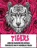 Fantastici Motivi Mandala e Relax - Libro Da Colorare con Animali - Tigers
