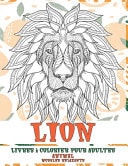 Livres à Colorier Pour Adultes - Modèles Relaxants - Animal - Lion