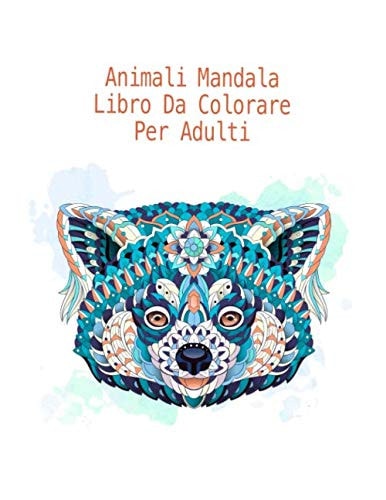 Animali Mandala Libro Da Colorare Per Adulti: Raffreddare colorazione per gli adulti con Fox, gatto, agnello e molti altri (Italian Edition)