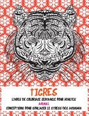Livres de coloriage Zentangle pour adultes - Conceptions pour soulager le stress des animaux - Animal - Tigres