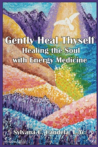 Gently Heal Thyself: Healing the Soul with Energy Medicine