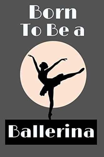 Born To Be A Ballerina: This gorgeous Ballet themed 6x9inch Notebook/Journal makes a great gift for any Ballerina for Xmas, Birthdays or Any Occasion. ... Lovely Stocking Filler or Secret Santa.