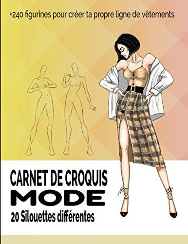 Carnet de Croquis Mode Cahier Idéal Pour les Créateurs de Mode et Stylisme | Jeu de 20 Silhouettes Féminines Différentes | +240 Silhouettes à Personnaliser Pour Créer Ta Collection de Vêtements
