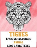 Livre de coloriage - Gros caractères - Animal - Tigres