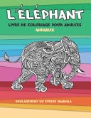 Livre de Coloriage Pour Adultes - Soulagement du Stress Mandala - Animaux - L'éléphant