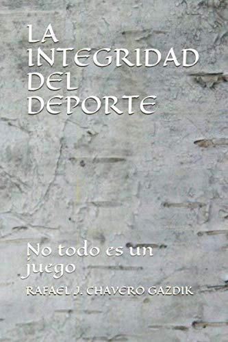LA INTEGRIDAD DEL DEPORTE: No todo es un juego (Spanish Edition)