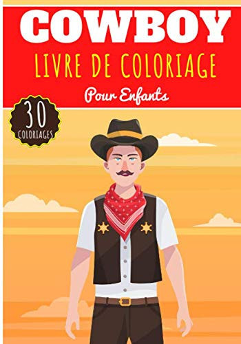 Livre de Coloriage Cowboy: Pour Enfants Filles & Garçons | Livre Préscolaire 30 Pages et Dessins Uniques à Colorier sur Les Cowboys du Far West, ... Idéal Activité à la Maison. (French Edition)
