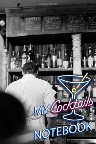 My Cocktails Notebook Cocktail Journal with Blank Pages - Create Your Own Custom Mixed Drink Recipe Book Or Drink Notebook and Record the Best Craft Cocktails