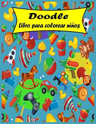 Doodle Libro para colorear niños: Patrones lindos y juguetones para colorear libro para niños Edades 6-8, 8-12 / 50 diseños adorables: gato, chica, torta, plátano, pizza, queso (Spanish Edition)