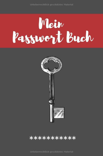 Mein Passwort Buch: Ein passwort notizbuch. Login-Daten und Passwörter sicher verwalten. Passwortbuch mit Register A-Z zum schnellen Auffinden der benötigten Passwörter. (German Edition)