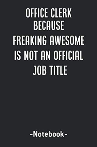 Office Clerk Because Freaking Awesome is not an Official Job Title.: notebook journal lined paper,(6x9) inches ,120 pages , Soft Cover, Matte Finish