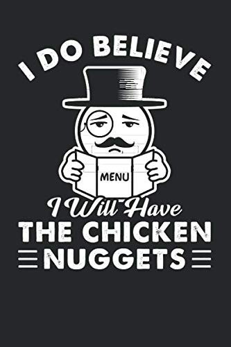 I Do Believe I Will Have The Chicken Nuggets: Journal Notebook 6 x 9, Chicken nuggets Funny, chicken nuggets near me 2020, meatless chicken tenders, perdue chicken,