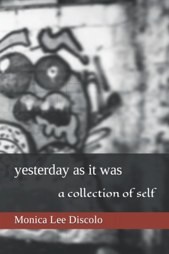 yesterday as it was: a collection of self