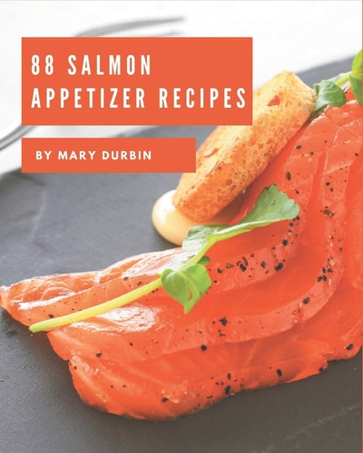 88 Salmon Appetizer Recipes Discover Salmon Appetizer Cookbook NOW!