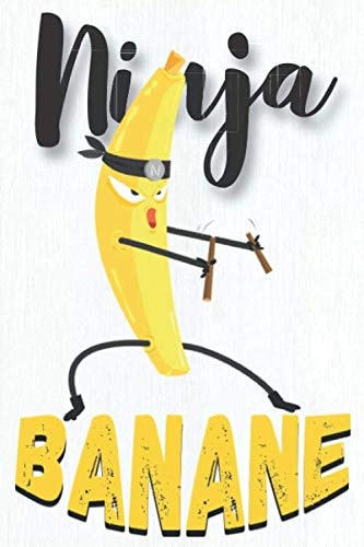 Ninja Banane: carnet de notes avec des lignes couverture banane, cadeau ado garçon 13 ans (French Edition)
