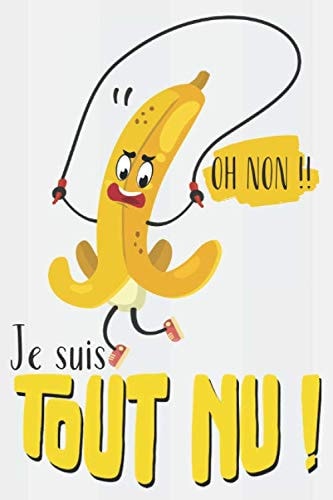 Oh non ! Je suis tout nu !: carnet de notes avec des lignes couverture banane, cadeau ado garçon 13 ans (French Edition)