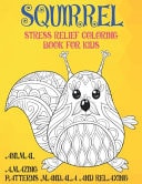 Stress Relief Coloring Book for Kids - Animal - Amazing Patterns Mandala and Relaxing - Squirrel