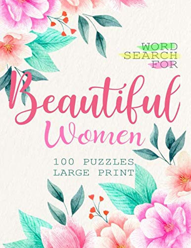 Word Search for Beautiful Woman 100 Puzzles Large Print