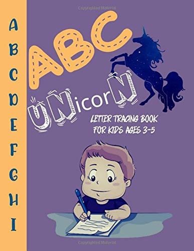 Unicorn Letter Tracing Book For Kids Ages 3-5: Complete guide for toddlers