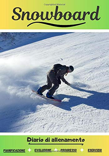 Snowboard Diario di allenamento: Libro di esercizi per progredire | Sport e passione per il Snowboard | Libro per bambini o adulti | Allenamento e apprendimento, libro di sport | (Italian Edition)