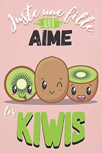 Juste une Fille Qui Aime les Kiwis Carnet de Notes Avec Lignes, Couverture Kiwis, Cadeau Pour Fille, Femme, Mère