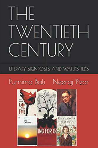 THE TWENTIETH CENTURY: LITERARY SIGNPOSTS AND WATERSHEDS
