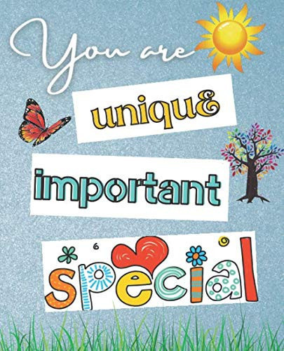 Your are unique, important, special : Inspirational Journal - Notebook to Write In for ... Journals - Notebooks for Women & Girls)