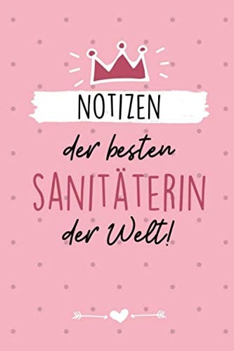 NOTIZEN DER BESTEN SANITÄTERIN DER WELT!: A5 120 Seiten Tagesplaner | Rettungssanitäter Geschenk | Rettungsdienst | Zubehör | Geschenkidee zur Ausbildung | Dankeschön | Medizinstudent (German Edition)