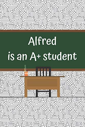 Alfred Is an A+ Student Blank Lined Customized Journal for Top Student Alfred