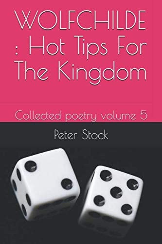 WOLFCHILDE : Hot Tips For The Kingdom: Collected poetry volume 5
