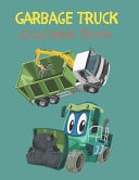 Garbage Truck Coloring Book For Kids Preschoolers Toddlers Trash Smash Trucks Lovers Educational Boys Girls