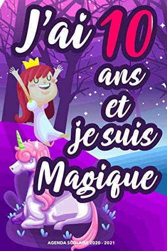 J'ai 10 ans et je suis magique: Agenda scolaire 2020-2021 | amoureuses de Licornes Idée de cadeau pour son 10ème anniversaire (French Edition)