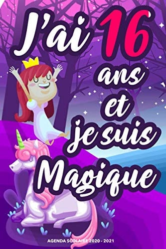 J'ai 16 ans et je suis magique: Agenda scolaire 2020-2021 | amoureuses de Licornes Idée de cadeau pour son 16ème anniversaire (French Edition)