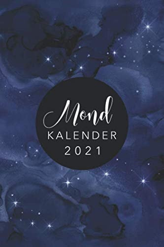 Mondkalender 2021: Monatskalender, Planer und Terminkalender mit Mondphasen 2021 • Wochenkalender 1 Woche 2 Seiten • Wochenplaner und Monatsplaner von ... mit Glitzereffekt (German Edition)