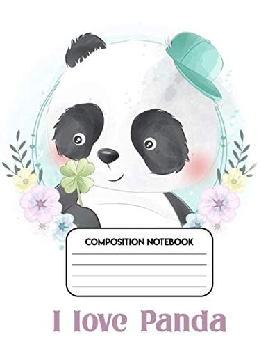 Composition Notebook - I Love Panda (Panda Composition Notebook Wide Ruled): Primary Journal Panda