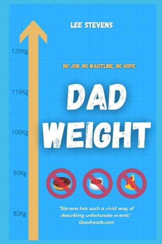 Dad Weight: No job, no waistline, no hope?